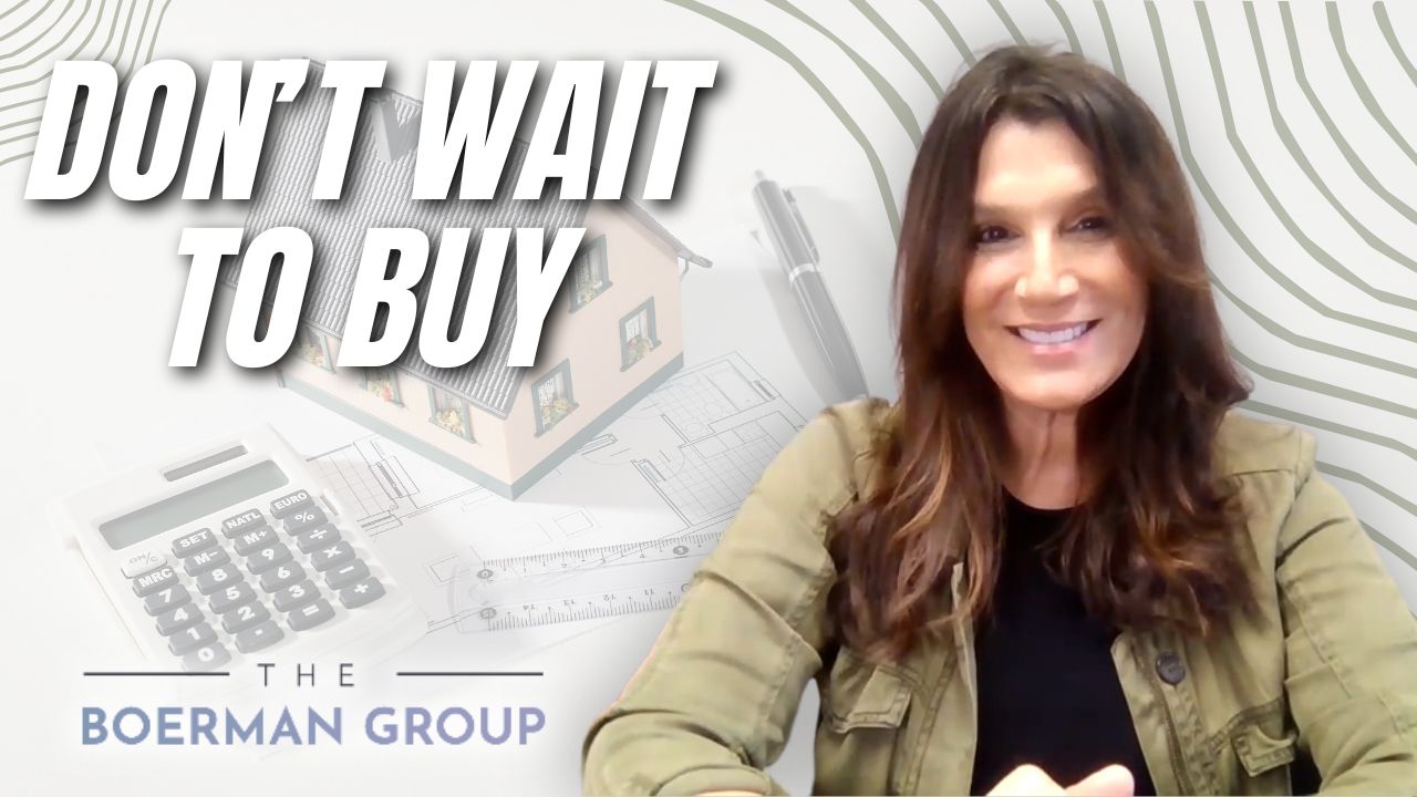 3 Reasons Why Waiting to Buy a Home Might Cost You